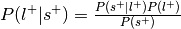 P(l^{+}|s^{+}) = \frac{P(s^{+}|l^{+})P(l^{+})}{P(s^{+})}